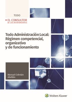 TODO ADMINISTRACI�N LOCAL: R�GIMEN COMPETENCIAL, ORGANIZATIVO Y DE FUNCIONAMIENTO DE LAS ENTIDADES LOCALES