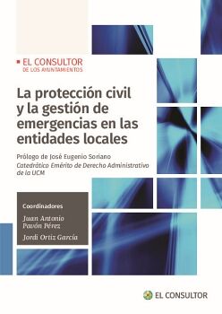 LA PROTECCI�N CIVIL Y LA GESTI�N DE EMERGENCIAS EN LAS ENTIDADES LOCALES