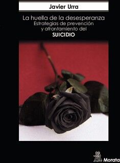 LA HUELLA DE LA DESESPERANZA. ESTRATEGIAS DE PREVENCI�N Y AFRONTAMIENTO DEL SUICIDIO