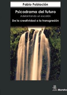 PSICODRAMA DEL FUTURO. ADELANTANDO UN ESCAL�N. DE LA CREATIVIDAD A LA TRANSGRESI�N