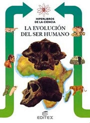 EVOLUCION DEL SER HUMANO (HIPERLIBROS DE LA CIENCIA)