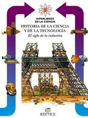 SIGLO DE LA INDUSTRIA (HISTORIA DE LA CIENCIA Y LA TECNOLOGA)