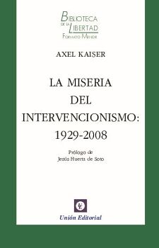 LA MISERIA DEL INTERVENCIONISMO: 1929-2008 - VOL. 17