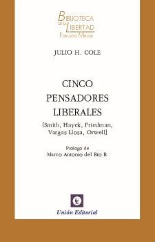 CINCO PENSADORES LIBERALES. [SMITH, HAYEK, FRIEDMAN, VARGAS LLOSA, ORWELL]