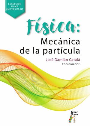F�SICA: MEC�NICA DE LA PART�CULA