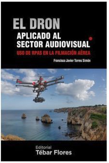 DRON, EL -APLICADO AL SECTOR AUDIOVISUAL-