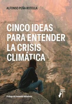 CINCO IDEAS PARA ENTENDER LA CRISIS CLIMTICA