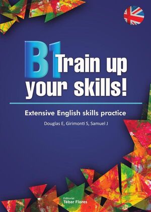 B1 TRAIN UP YOUR SKILLS!