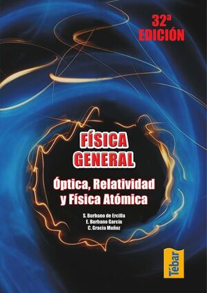 F�SICA GENERAL. �PTICA, RELATIVIDAD Y F�SICA AT�MICA