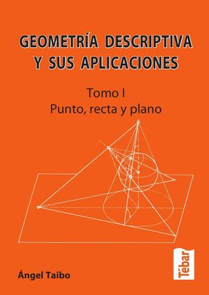 GEOMETRA DESCRIPTIVA Y SUS APLICACIONES. TOMO I