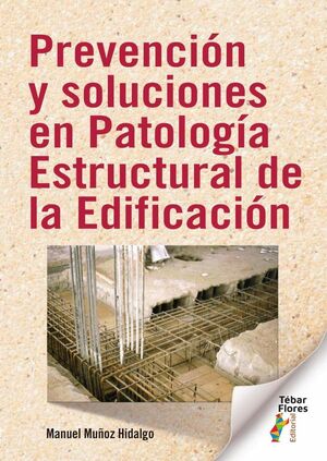 PREVENCI�N Y SOLUCIONES EN PATOLOG�A ESTRUCTURAL DE LA EDIFICACI�N