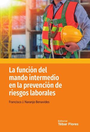 LA FUNCI�N DEL MANDO INTERMEDIO EN LA PREVENCI�N DE RIESGOS LABORALES
