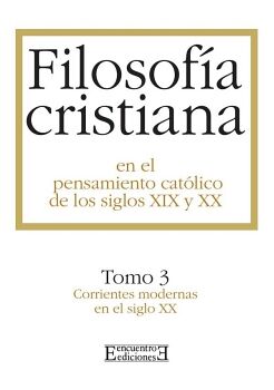 FILOSOF�A CRISTIANA EN EL PENSAMIENTO CAT�LICO DE LOS SIGLOS XIX Y XX / 3