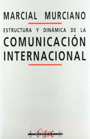 ESTRUCTURA Y DINMICA DE LA COMUNICACIN INTERNACIONAL