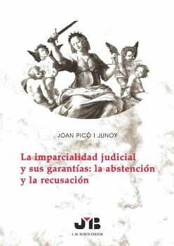 LA IMPARCIALIDAD JUDICIAL Y SUS GARANTAS: LA ABSTENCIN Y LA RECUSACIN