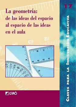 LA GEOMETRA: DE LAS IDEAS DEL ESPACIO AL ESPACIO DE LAS IDEAS EN EL AULA