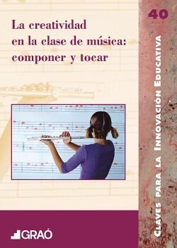LA CREATIVIDAD EN LA CLASE DE MSICA: COMPONER Y TOCAR