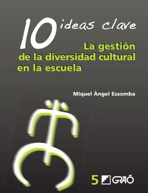 10 IDEAS CLAVE. LA GESTI�N DE LA DIVERSIDAD CULTURAL EN LA ESCUELA