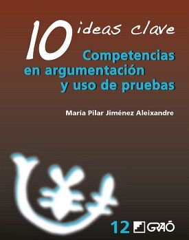 10 IDEAS CLAVE. COMPETENCIAS EN ARGUMENTACI�N Y USO DE PRUEBAS