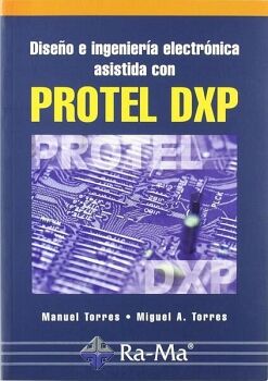 DISE�O E INGENIER�A ELECTR�NICA ASISTIDA CON PROTEL DXP