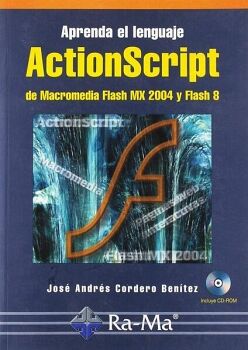 APRENDA EL LENGUAJE ACTIONSCRIPT 2.0 DE MACROMEDIA FLASH MX2004 Y FLASH 8