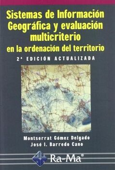 SISTEMAS DE INFORMACI�N GEOGR�FICA Y EVALUACI�N MULTICRITERIO EN LA ORDENACI�N DEL TERRITORIO
