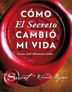 EL SECRETO: CMO EL SECRETO CAMBIO MI VIDA