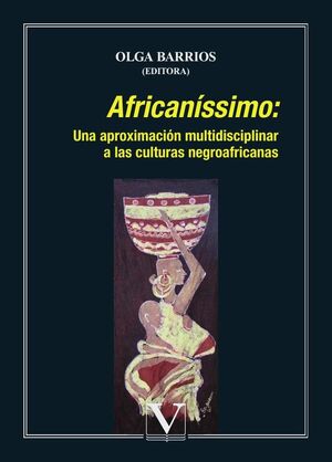 AFRICAN�SSIMO: UNA APROXIMACI�N MULTIDISCIPLINAR A LAS CULTURAS NEGROAFRICANAS