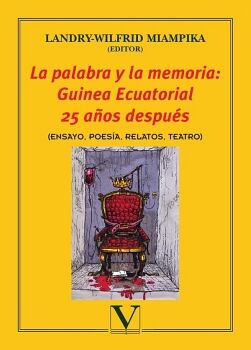 LA PALABRA Y LA MEMORIA: GUINEA ECUATORIAL 25 AOS DESPUS