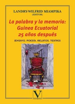 LA PALABRA Y LA MEMORIA: GUINEA ECUATORIAL 25 AOS DESPUS