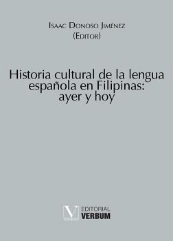 HISTORIA CULTURAL DE LA LENGUA ESPA�OLA EN FILIPINAS: AYER Y HOY