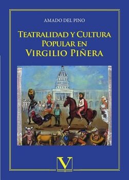 TEATRALIDAD Y CULTURA POPULAR EN VIRGILIO PI�ERA