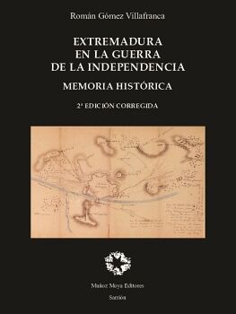 EXTREMADURA EN LA GUERRA DE LA INDEPENDENCIA ESPAOLA. MEMORIA HISTRICA Y COLECCIN DIPLOMTICA