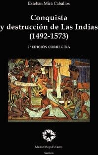 CONQUISTA Y DESTRUCCI�N DE LAS INDIAS. 2A EDICI�N