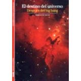 DESTINO DEL UNIVERSO, EL         (BIBLIOTECA ILUSTRADA)