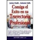 CONSIGA EL EXITO EN SU TRAYECTORIA PROFESIONAL (NVA. ED)