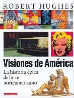 VISIONES DE AMERICA HISTORIA EPICA DEL ARTE NORTEAMERICANO