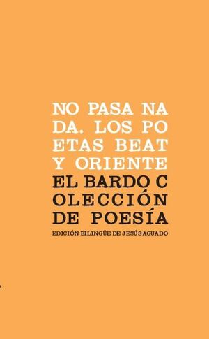 NO PASA NADA. LOS POETAS BEAT Y ORIENTE (BILINGE)