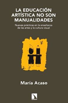 LA EDUCACIN ARTSTICA NO SON MANUALIDADES