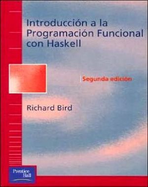 INTRODUCCION A LA PROGRAMACION FUNCIONAL CON HASKELL 2ED.