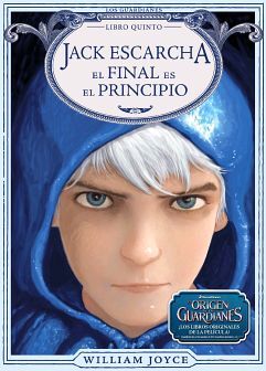 JACK ESCARCHA EL FINAL ES EL PRINCIPIO (5) -SAGA LOS GUARDIANES-