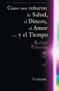 CMO NOS ROBARON LA SALUD, EL DINERO, EL AMOR Y EL TIEMPO