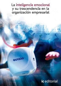 LA INTELIGENCIA EMOCIONAL Y SU TRASCENDENCIA EN LA ORGANIZACI�N EMPRESARIAL