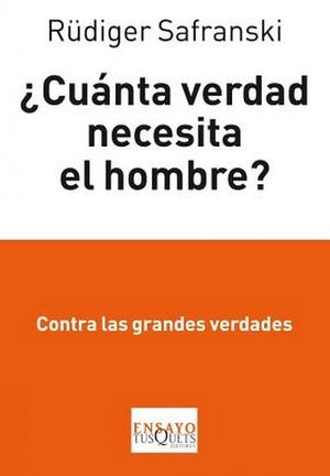 CUANTA VERDAD NECESITA EL HOMBRE? (COL.ENSAYO)