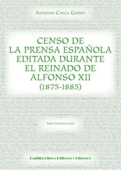 CENSO DE LA PRENSA ESPAOLA EDITADA DURANTE EL REINADO DE ALFONSO XII
