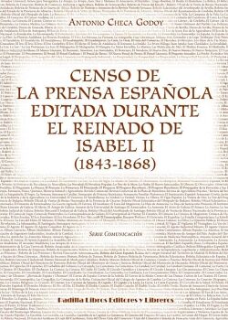 CENSO DE LA PRENSA ESPA�OLA EDITADA DURANTE EL REINADO DE ISABEL II (1843-1868)