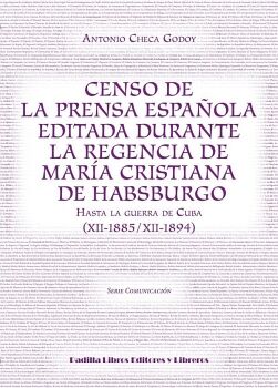 CENSO DE LA PRENSA ESPA�OLA EDITADA DURANTE LA REGENCIA DE MAR�A CRISTINA DE HABSBURGO