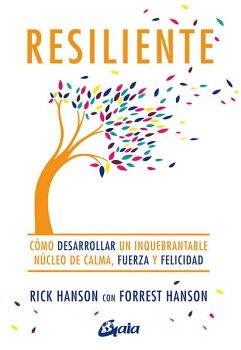 RESILIENTE. CMO DESARROLLAR UN INQUEBRANTABLE NCLEO DE CALMA, FUERZA Y FELICIDAD