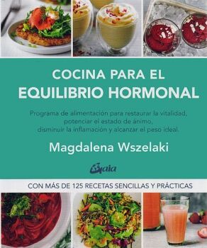 COCINA PARA EL EQUILIBRIO HORMONAL. PROGRAMA DE ALIMENTACIN PARA RESTAURAR LA VITALIDAD, POTENCIAR EL ESTADO DE NIMO,