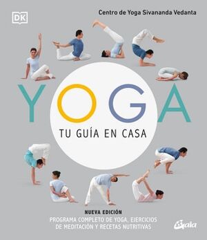 YOGA, TU GUA EN CASA. PROGRAMA COMPLETO DE YOGA, EJERCICIOS DE MEDITACIN Y RECETAS NUTRITIVAS